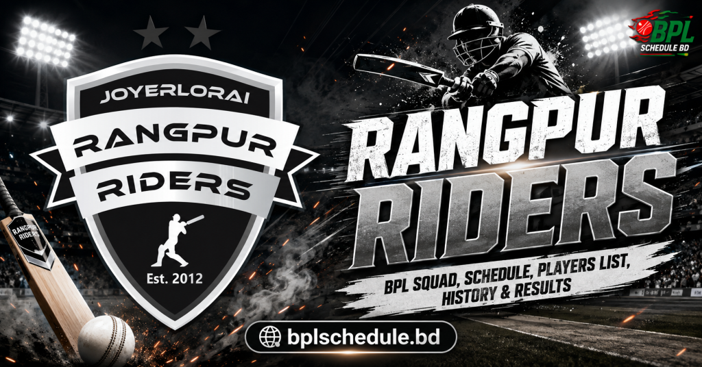 Rangpur Riders BPL Squad, Schedule, Players List, History & Results