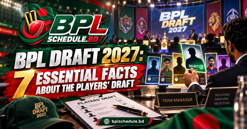 BPL Draft 2027: 7 Essential Facts About the Players' Draft, Dates & Rules BPL Draft 2027: 7 Essential Facts About the Players' Draft, Dates & Rules