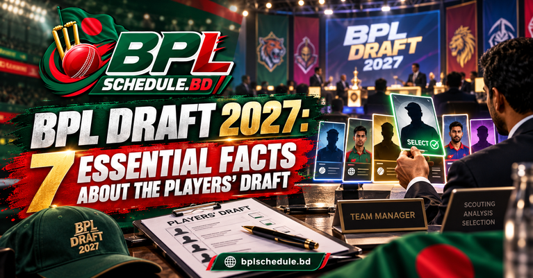 BPL Draft 2027: 7 Essential Facts About the Players' Draft, Dates & Rules