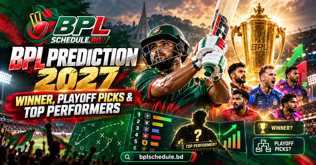 BPL Final 2027 Date, Venue, Past Winners & Unforgettable Final Nights