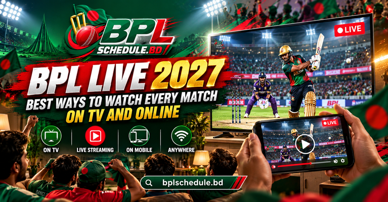BPL Live 2027: Best Ways to Watch Every Match on TV and Online